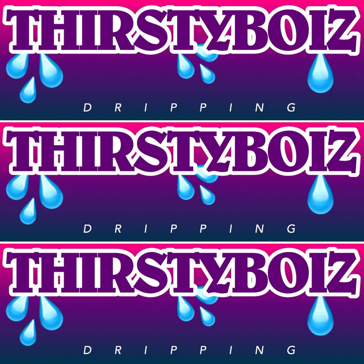Thirsty boiz💦 Decal - Strictly Static